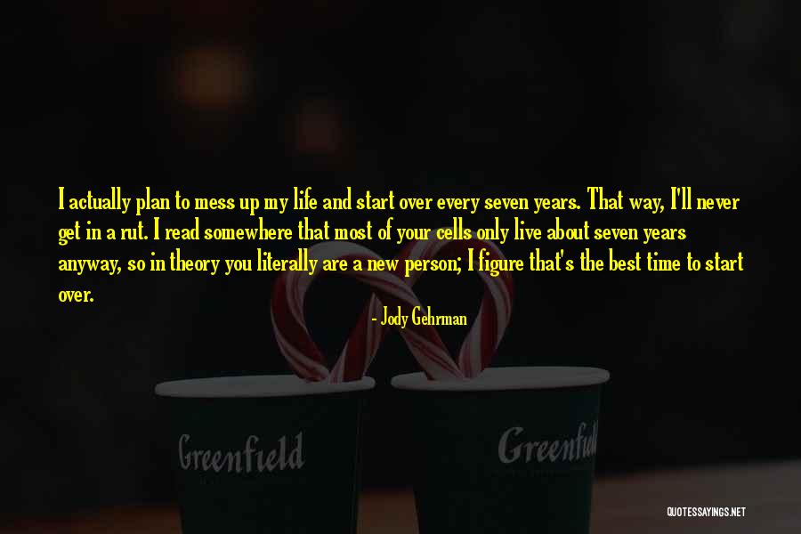 Plan Your Life Quotes By Jody Gehrman Plan Your Life Quotes By Jody Gehrman