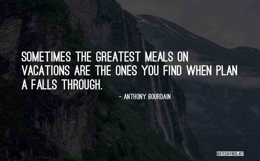 Plan Your Meals Quotes By Anthony Bourdain Plan Your Meals Quotes By Anthony Bourdain