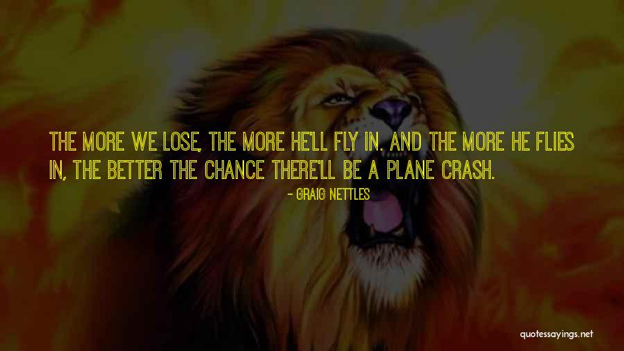 Plane Crash Quotes By Graig Nettles Plane Crash Quotes By Graig Nettles