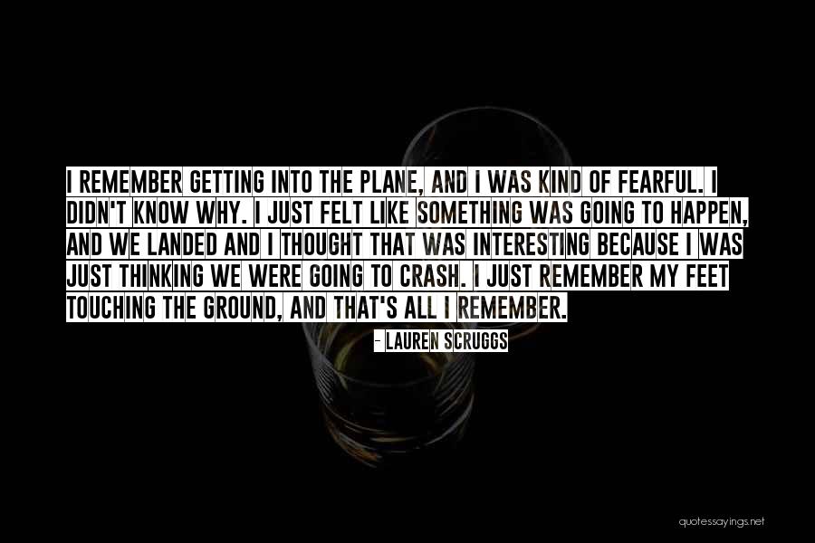 Plane Crash Quotes By Lauren Scruggs Plane Crash Quotes By Lauren Scruggs