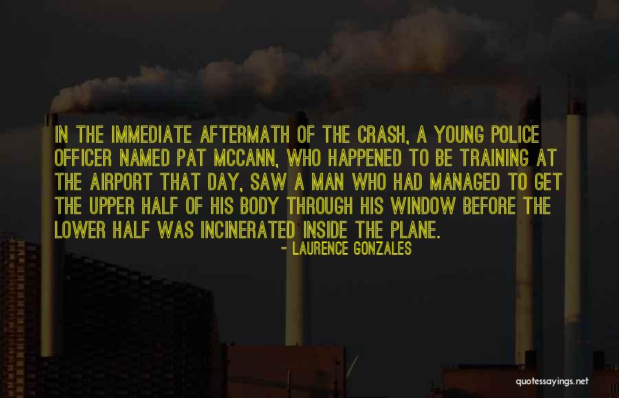 Plane Crash Quotes By Laurence Gonzales Plane Crash Quotes By Laurence Gonzales