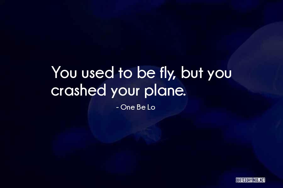 Plane Crashed Quotes By One Be Lo Plane Crashed Quotes By One Be Lo