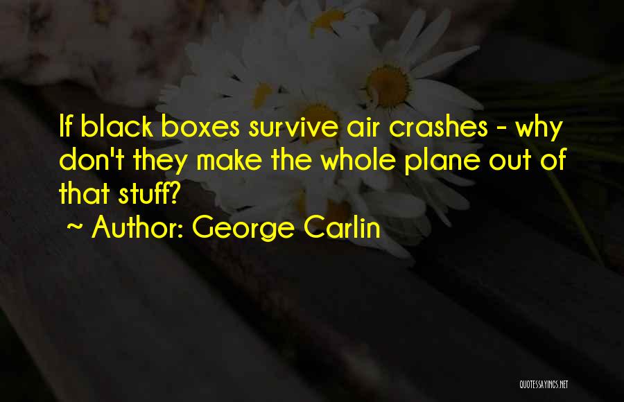 Plane Crashes Quotes By George Carlin