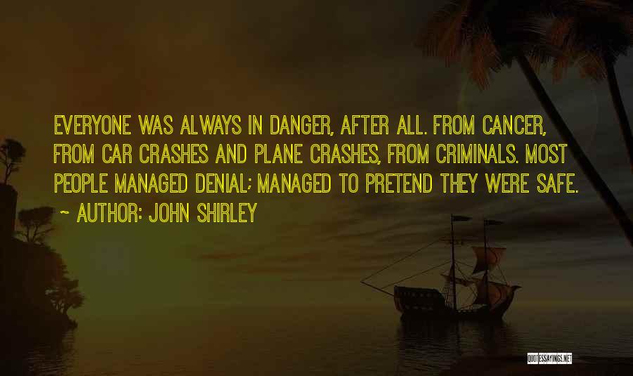 Plane Crashes Quotes By John Shirley
