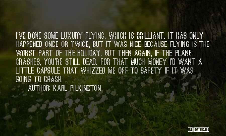 Plane Crashes Quotes By Karl Pilkington