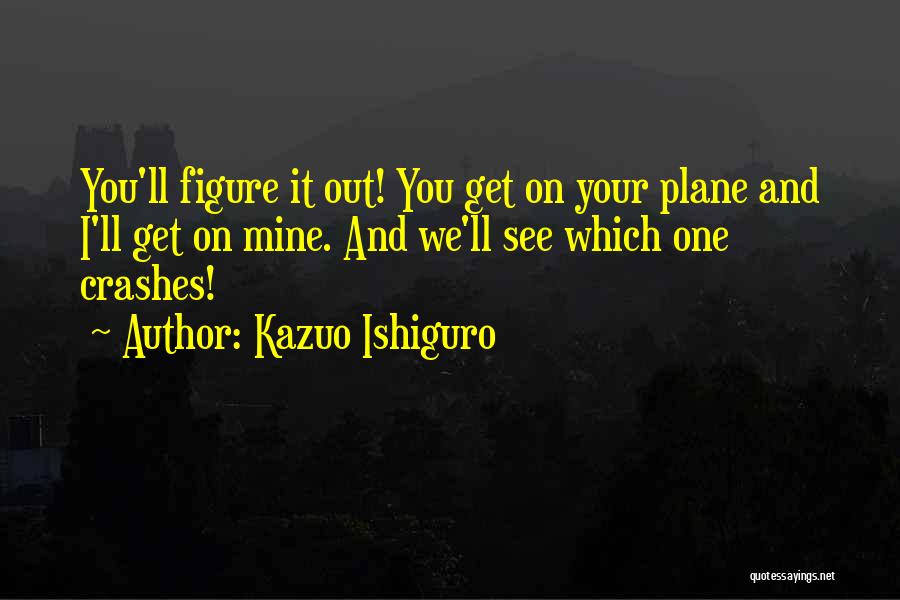 Plane Crashes Quotes By Kazuo Ishiguro