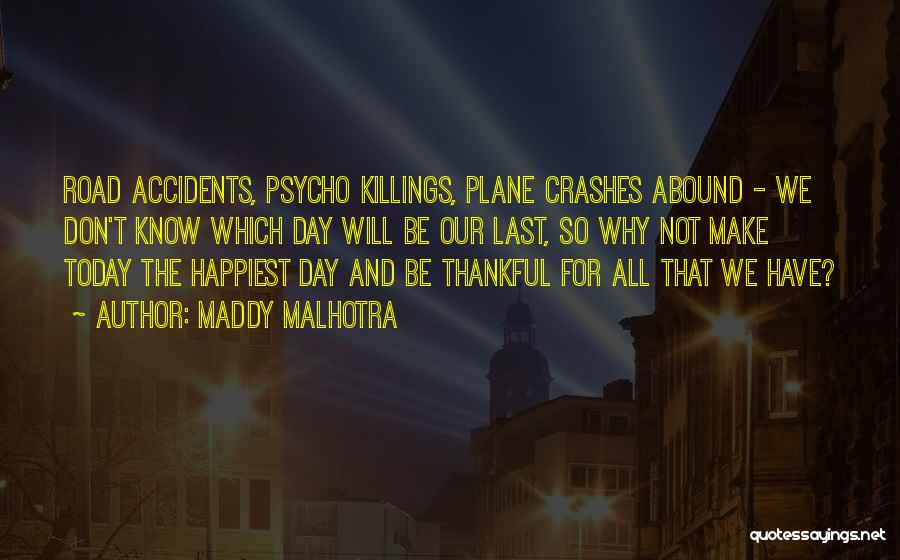 Plane Crashes Quotes By Maddy Malhotra