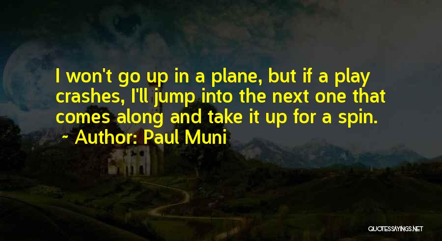 Plane Crashes Quotes By Paul Muni