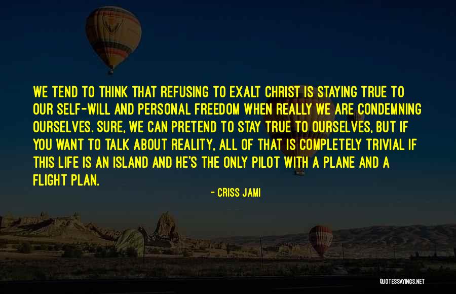 Plane Flight Quotes By Criss Jami Plane Flight Quotes By Criss Jami