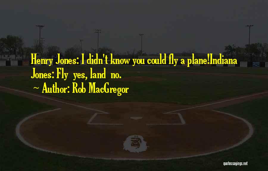 Plane Quotes By Rob MacGregor