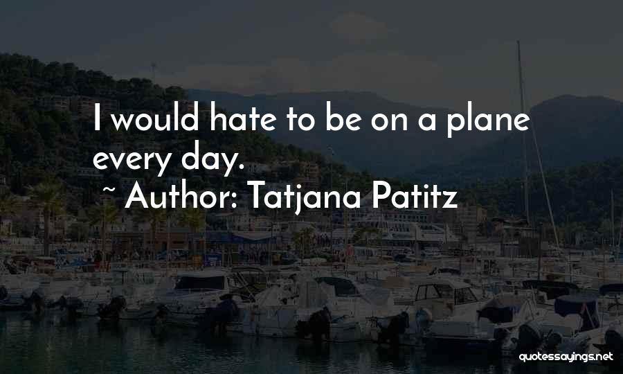 Plane Quotes By Tatjana Patitz