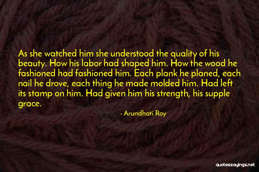 Planed Wood Quotes By Arundhati Roy Planed Wood Quotes By Arundhati Roy