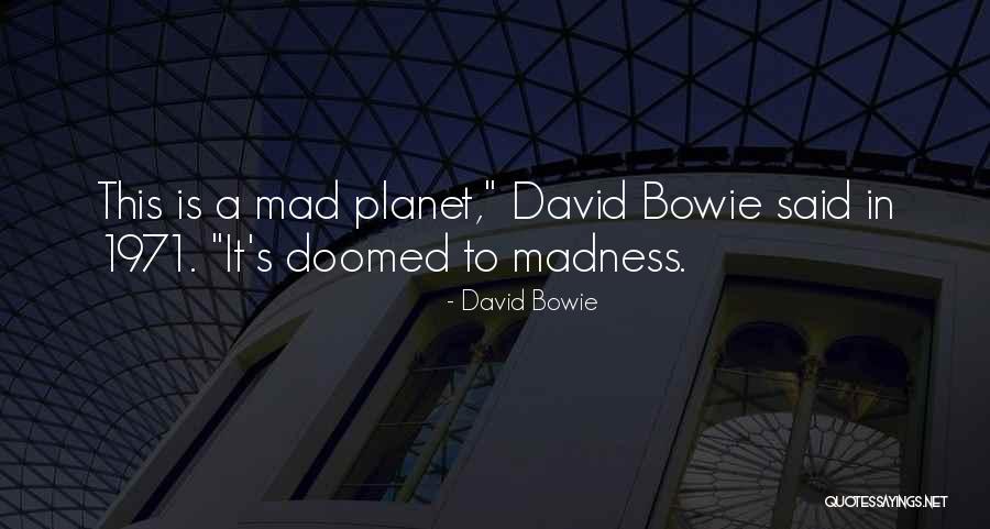 Planet Is Quotes By David Bowie Planet Is Quotes By David Bowie