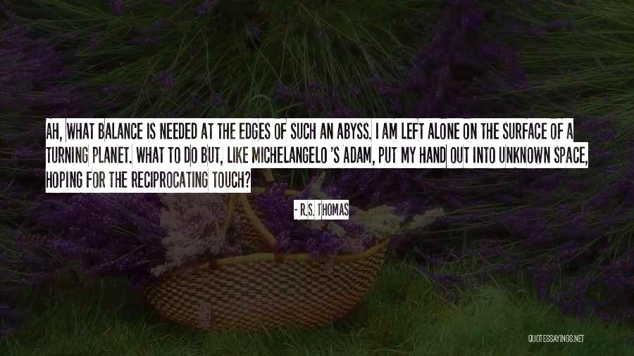 Planet Is Quotes By R.S. Thomas Planet Is Quotes By R.S. Thomas