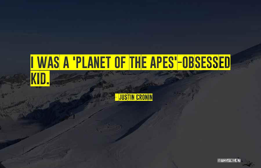 Planet Is The Apes Quotes By Justin Cronin Planet Is The Apes Quotes By Justin Cronin