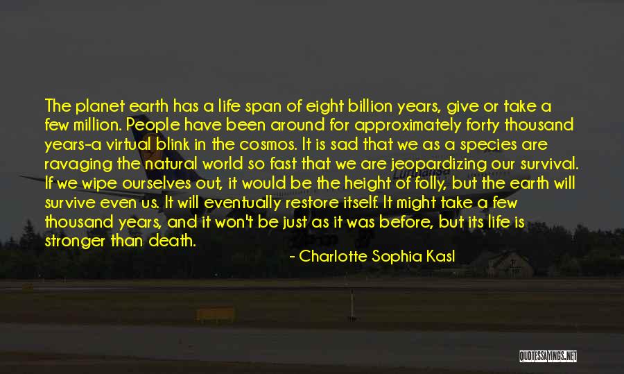 Planet It Earth Quotes By Charlotte Sophia Kasl Planet It Earth Quotes By Charlotte Sophia Kasl