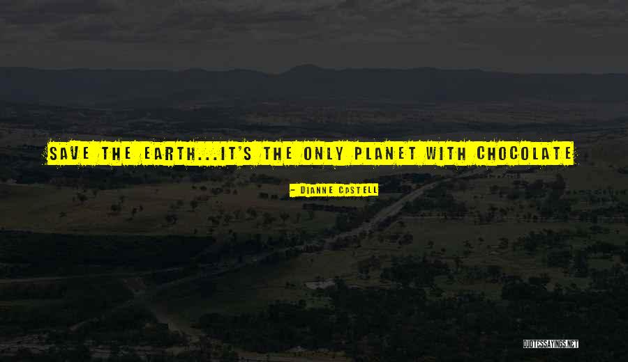 Planet It Earth Quotes By Dianne Castell Planet It Earth Quotes By Dianne Castell