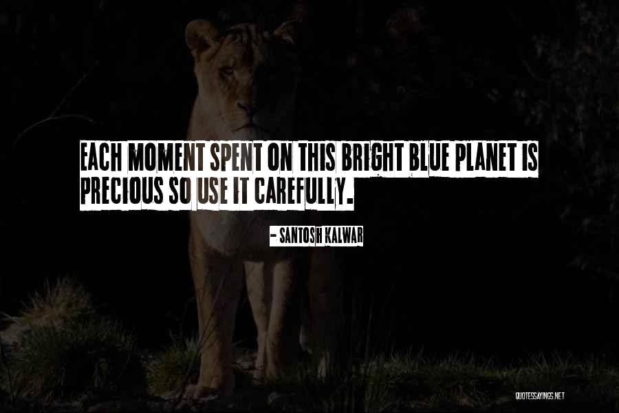 Planet It Earth Quotes By Santosh Kalwar Planet It Earth Quotes By Santosh Kalwar