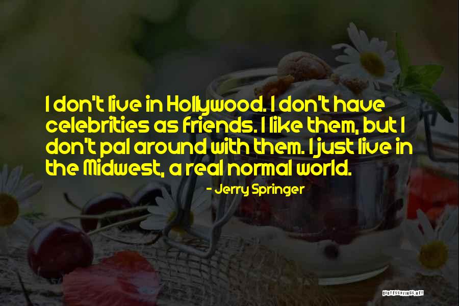 Planet Lab Quotes By Jerry Springer Planet Lab Quotes By Jerry Springer