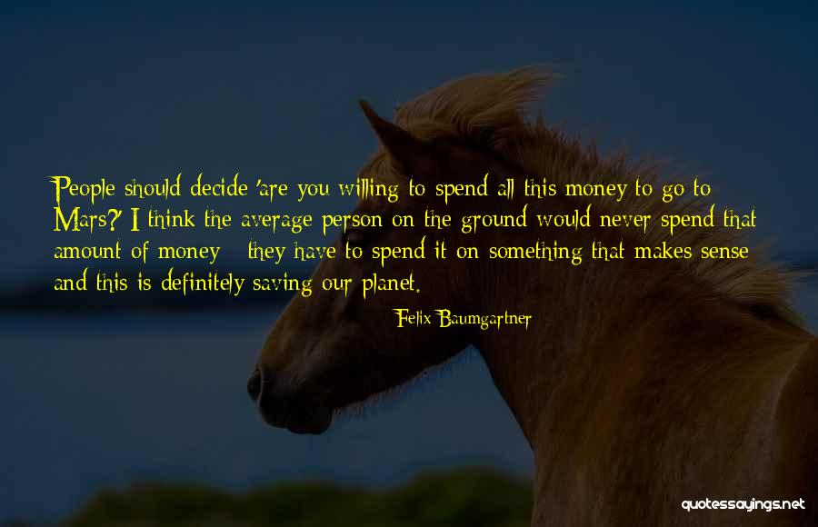 Planet Mars Quotes By Felix Baumgartner Planet Mars Quotes By Felix Baumgartner