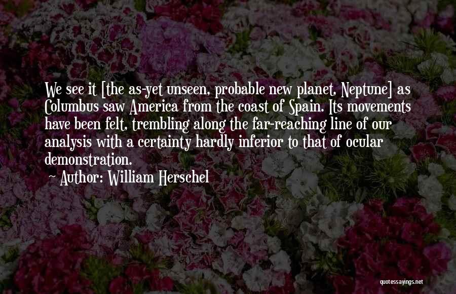 Planet Neptune Quotes By William Herschel