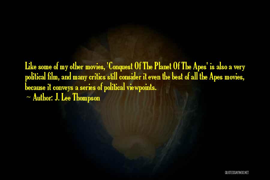 Planet Of Apes Quotes By J. Lee Thompson