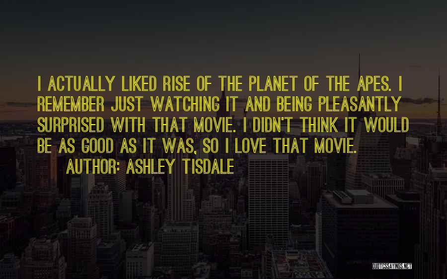Planet Of The Apes Quotes By Ashley Tisdale