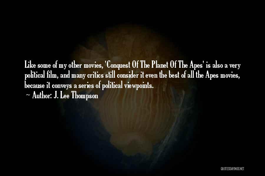 Planet Of The Apes Quotes By J. Lee Thompson