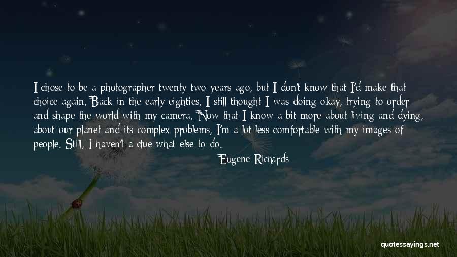 Planet Order Quotes By Eugene Richards Planet Order Quotes By Eugene Richards
