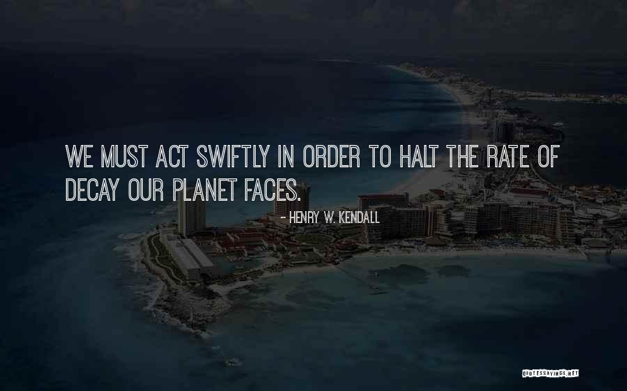 Planet Order Quotes By Henry W. Kendall Planet Order Quotes By Henry W. Kendall