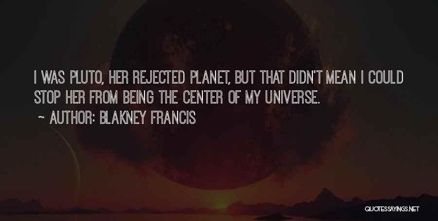 Planet Pluto Quotes By Blakney Francis