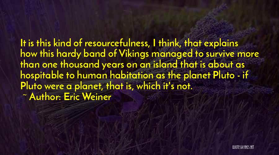 Planet Pluto Quotes By Eric Weiner