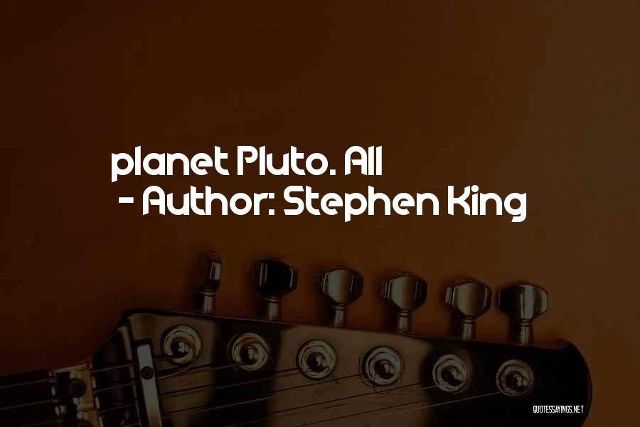 Planet Pluto Quotes By Stephen King