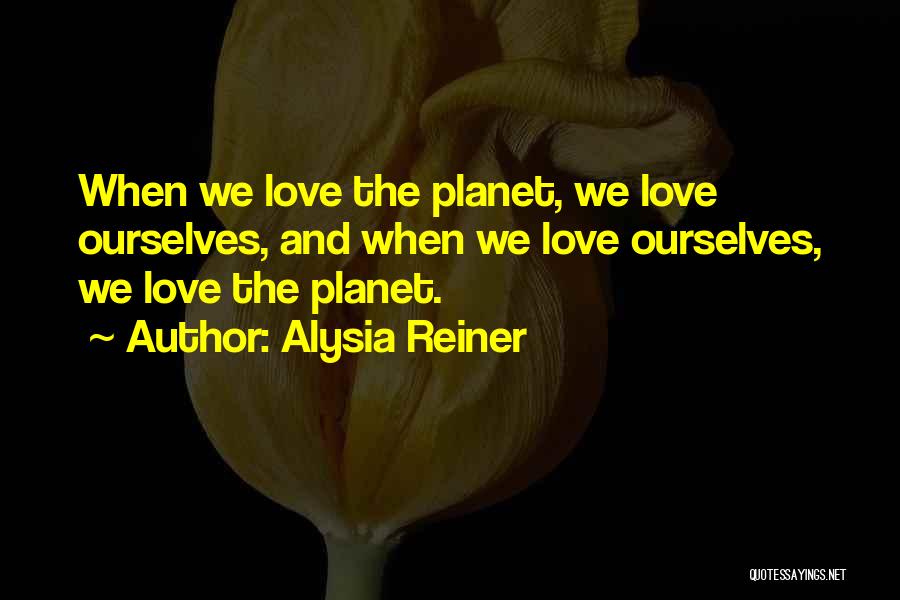 Planets Love Quotes By Alysia Reiner