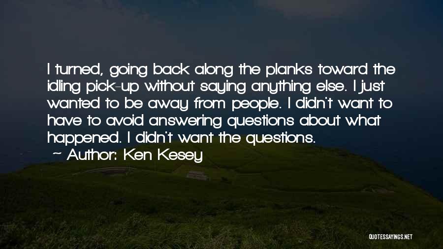 Planks Quotes By Ken Kesey