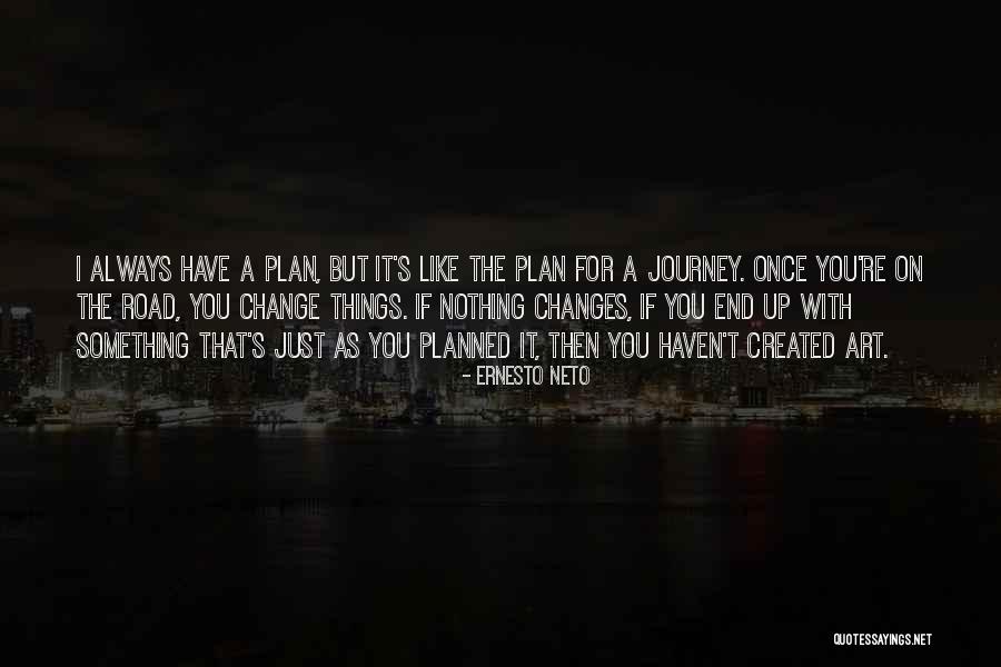 Planned Change Quotes By Ernesto Neto Planned Change Quotes By Ernesto Neto