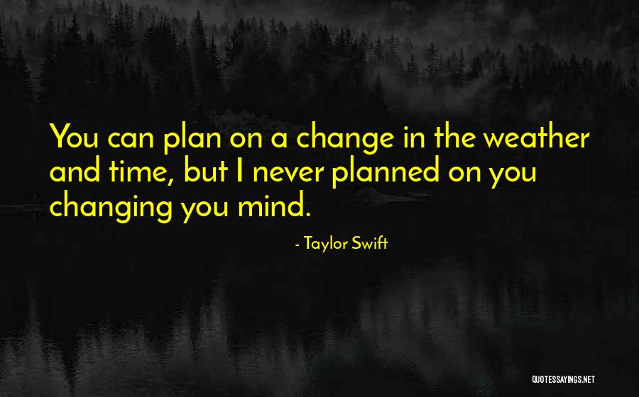 Planned Change Quotes By Taylor Swift Planned Change Quotes By Taylor Swift