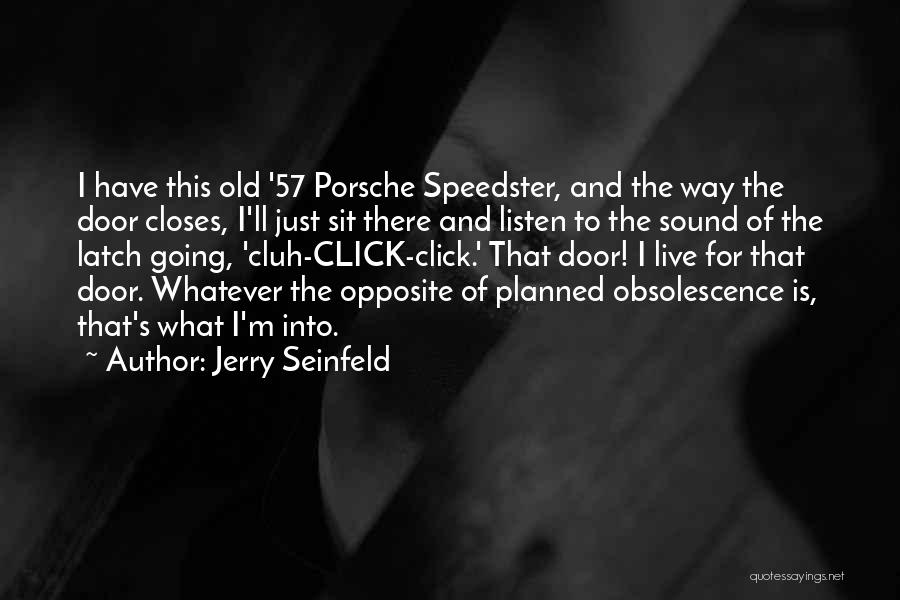 Planned Obsolescence Quotes By Jerry Seinfeld