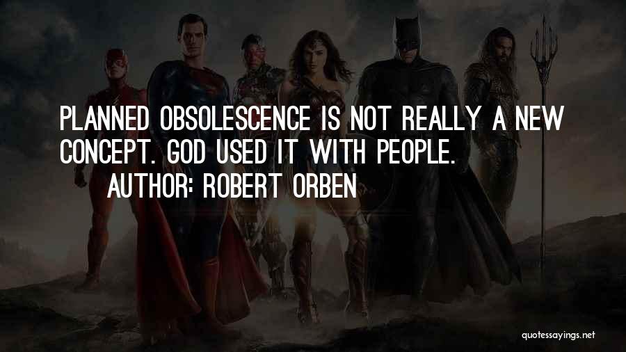 Planned Obsolescence Quotes By Robert Orben