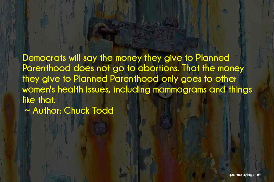 Planned Parenthood Quotes By Chuck Todd