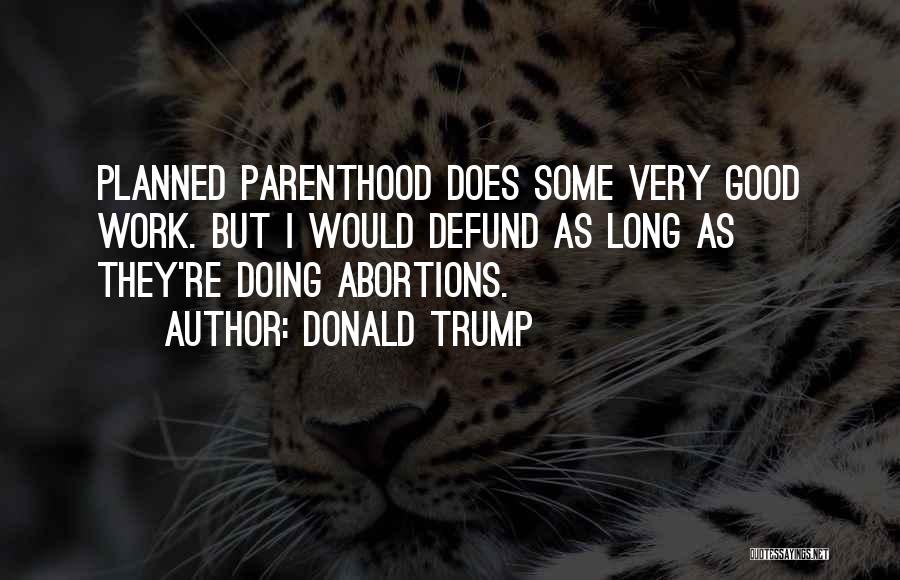 Planned Parenthood Quotes By Donald Trump