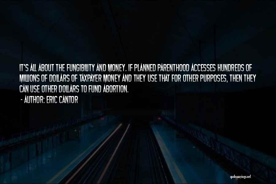 Planned Parenthood Quotes By Eric Cantor