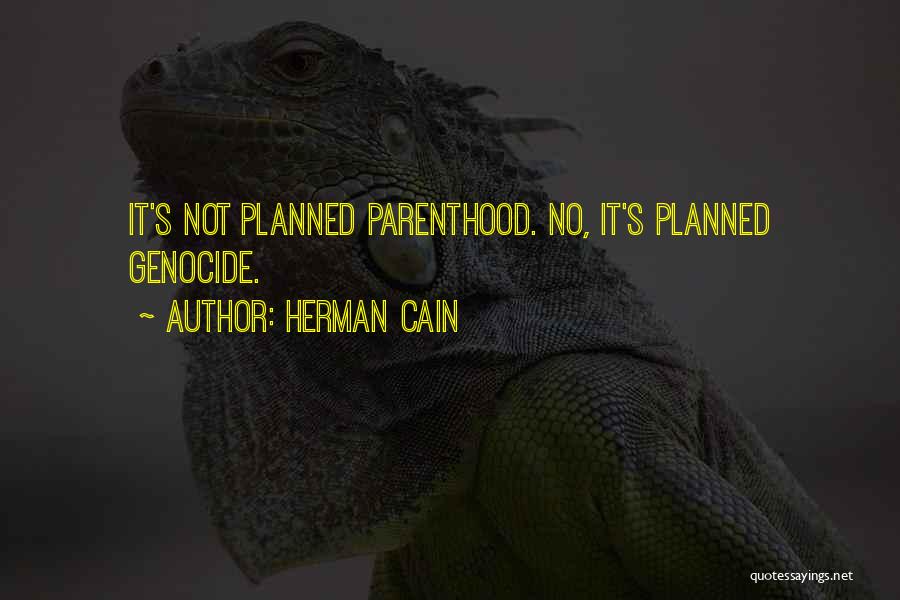 Planned Parenthood Quotes By Herman Cain