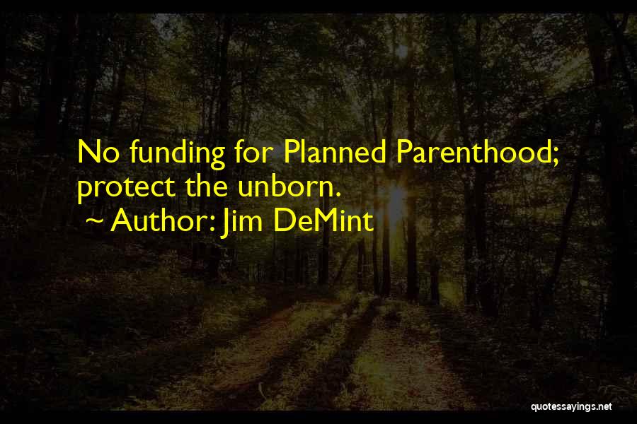 Planned Parenthood Quotes By Jim DeMint