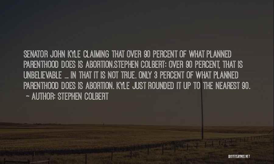 Planned Parenthood Quotes By Stephen Colbert