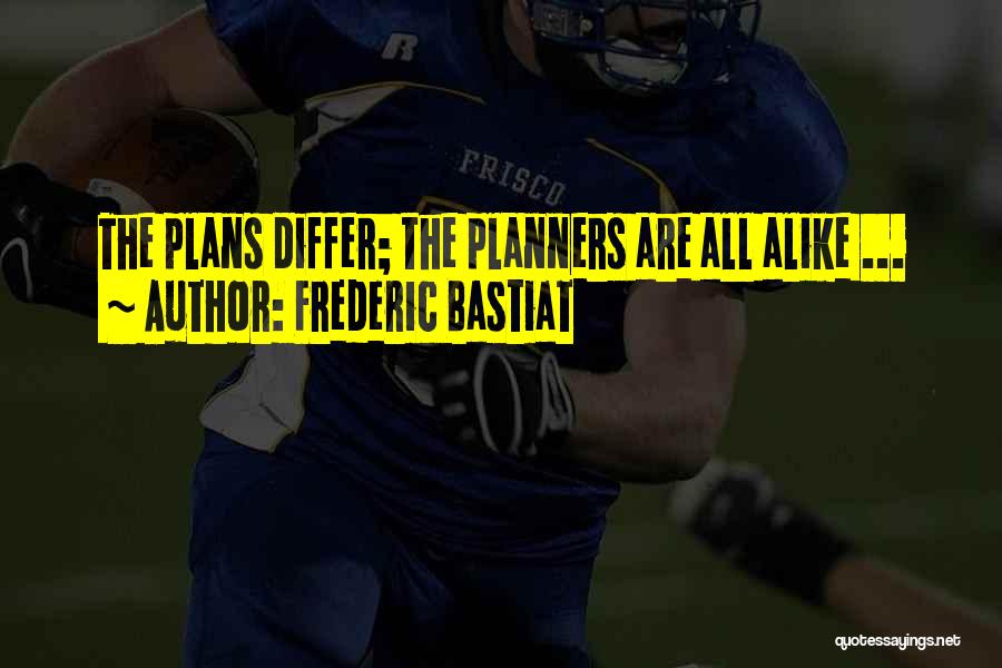 Planners Quotes By Frederic Bastiat