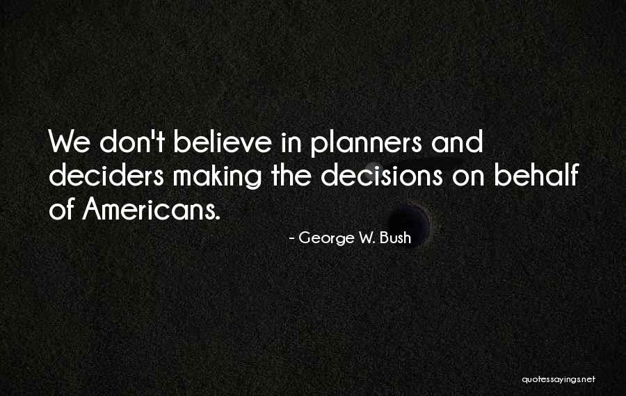 Planners Quotes By George W. Bush