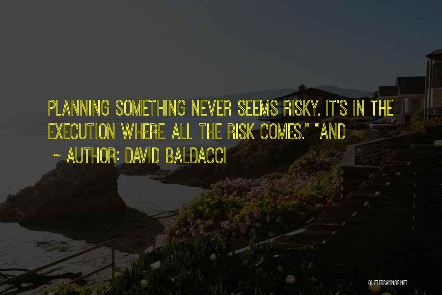 Planning And Execution Quotes By David Baldacci