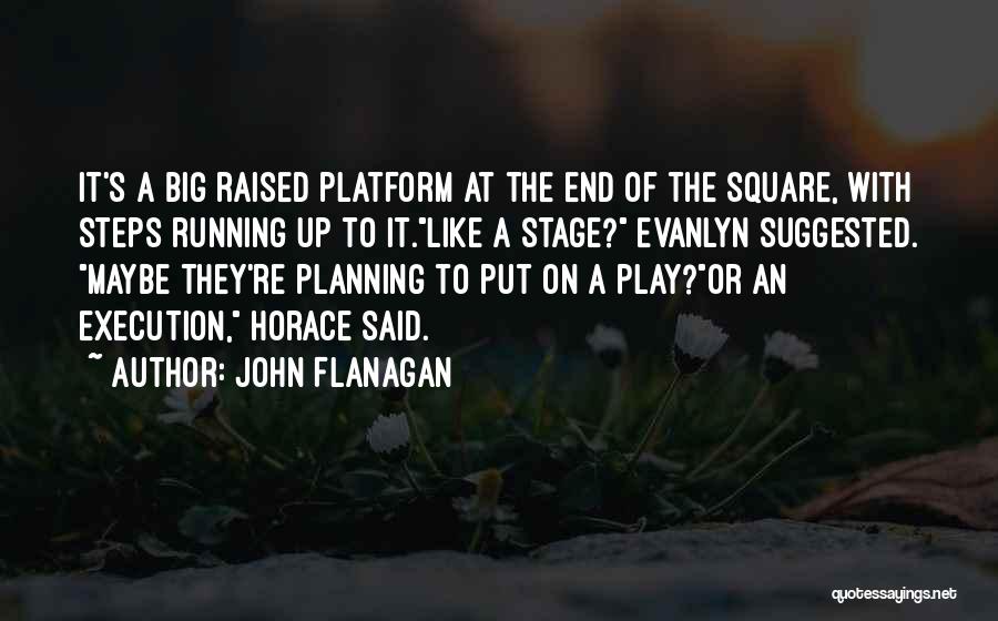 Planning And Execution Quotes By John Flanagan