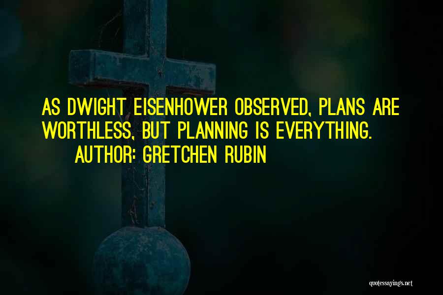 Planning Eisenhower Quotes By Gretchen Rubin